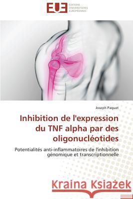 Inhibition de l'Expression Du Tnf Alpha Par Des Oligonucléotides Paquet-J 9783841740946 Editions Universitaires Europeennes - książka