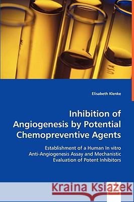 Inhibition of Angiogenesis by Potential Chemopreventive Agents Elisabeth Klenke 9783639036305 VDM Verlag - książka