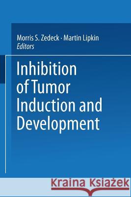 Inhibition of Tumor Induction and Development Morris S. Zedeck Martin Lipkin 9781461592204 Springer - książka