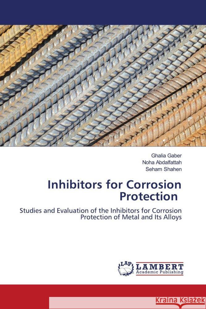 Inhibitors for Corrosion Protection Gaber, Ghalia, Abdalfattah, Noha, Shahen, Seham 9786203196245 LAP Lambert Academic Publishing - książka