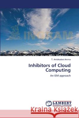 Inhibitors of Cloud Computing T Ambikadevi Amma 9783659431920 LAP Lambert Academic Publishing - książka