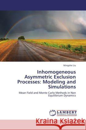 Inhomogeneous Asymmetric Exclusion Processes: Modeling and Simulations Liu, Mingzhe 9783845437361 LAP Lambert Academic Publishing - książka