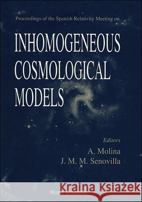 Inhomogeneous Cosmological Models - Proceedings of the Spanish Relativity Meeting J. M. M. Senovilla A. Molina 9789810223410 World Scientific Publishing Company - książka