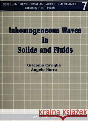 Inhomogeneous Waves in Solids & Fluids G. Caviglia A. Morro Giacomo Caviglia 9789810208042 World Scientific Publishing Company - książka