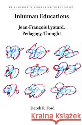 Inhuman Educations: Jean-François Lyotard, Pedagogy, Thought Derek R. Ford 9789004458789 Brill - książka