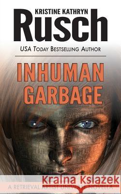 Inhuman Garbage: A Retrieval Artist Universe Novella Kristine Kathryn Rusch 9781561467693 Wmg Publishing - książka