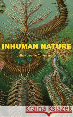 Inhuman Nature Jeffrey Jerome Cohen 9780692299302 Oliphaunt Books - książka