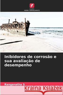 Inibidores de corrosão e sua avaliação de desempenho S, Ranganatha 9783639659696 Edições Nosso Conhecimento - książka