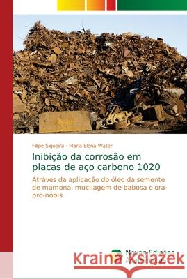 Inibição da corrosão em placas de aço carbono 1020 Siqueira, Filipe 9786139661541 Novas Edicioes Academicas - książka