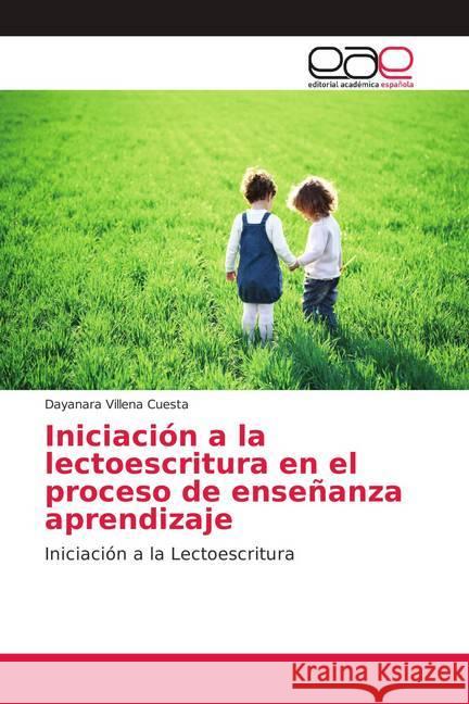 Iniciación a la lectoescritura en el proceso de enseñanza aprendizaje : Iniciación a la Lectoescritura Villena Cuesta, Dayanara 9783659703461 Editorial Académica Española - książka