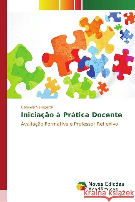 Iniciação à Prática Docente : Avaliação Formativa e Professor Reflexivo Selingardi, Gabriela 9783330998957 Novas Edicioes Academicas - książka