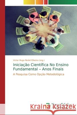 Iniciação Científica No Ensino Fundamental - Anos Finais Nedel Oliveira (Org )., Victor Hugo 9786139808106 Novas Edicioes Academicas - książka