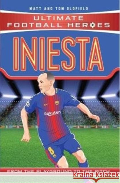 Iniesta (Ultimate Football Heroes - the No. 1 football series): Collect Them All! Matt & Tom Oldfield 9781786068040 John Blake Publishing Ltd - książka