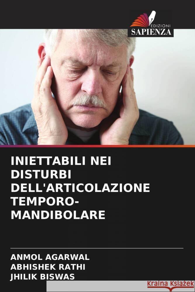 INIETTABILI NEI DISTURBI DELL'ARTICOLAZIONE TEMPORO-MANDIBOLARE Agarwal, Anmol, Rathi, Abhishek, BISWAS, JHILIK 9786205481905 Edizioni Sapienza - książka