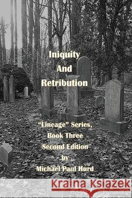 Iniquity and Retribution: Lineage Series, Book Three Hurd, Michael Paul 9781087943626 Indy Pub - książka