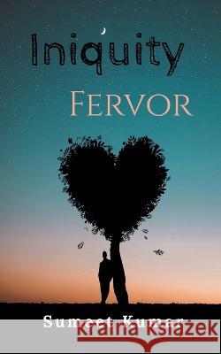 Iniquity Fervor Sumeet Kumar   9798886841589 Notion Press - książka