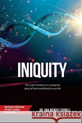 Iniquity: Revised Version Study Guide Included Ana Méndez Ferrell 9781944681296 Voice of the Light Ministries, Incorporated - książka