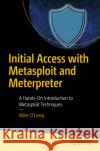 Initial Access with Metasploit and Meterpreter O’Leary, Mike 9798868823190 APress