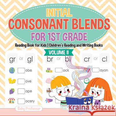 Initial Consonant Blends for 1st Grade Volume II - Reading Book for Kids Children's Reading and Writing Books Baby Professor 9781541925571 Baby Professor - książka