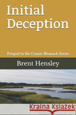 Initial Deception: Prequel to the Connie Womack Series Brent Hensley 9781720288138 Independently Published - książka