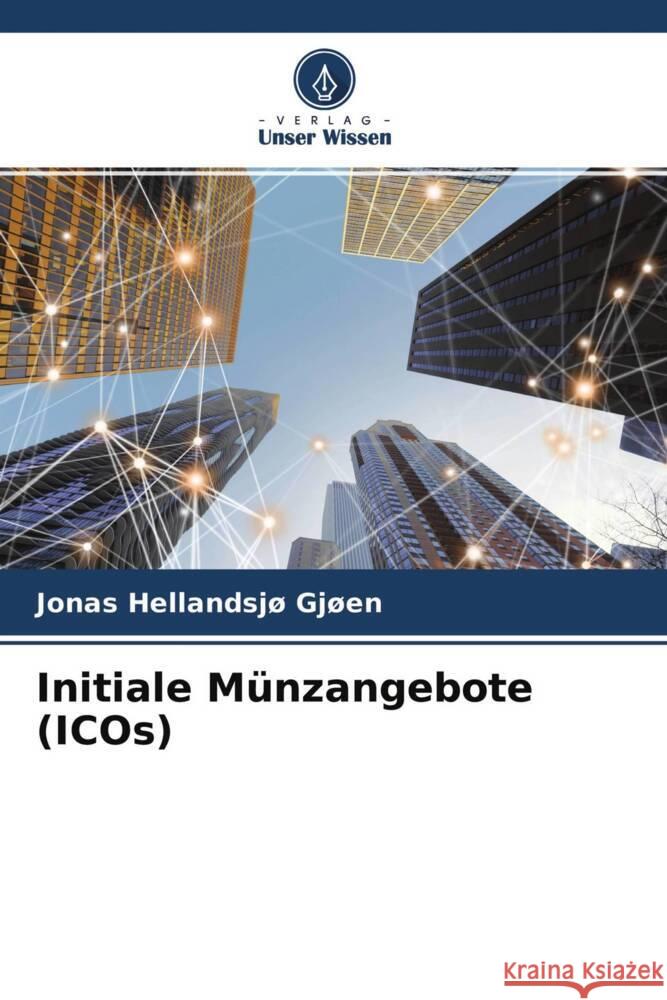 Initiale Münzangebote (ICOs) Gjøen, Jonas Hellandsjø 9786204503561 Verlag Unser Wissen - książka