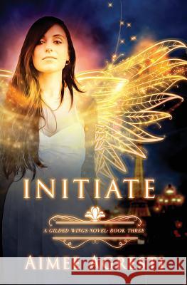 Initiate: A Gilded Wings Novel: Book Three Aimee Agresti 9780692052204 Not Avail - książka