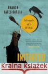 Initiated: Memoir of a Witch Amanda Yates Garcia 9780751574555 Little, Brown Book Group