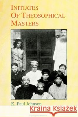Initiates of Theosophical Masters K. Paul Johnson 9780791425565 State University of New York Press - książka