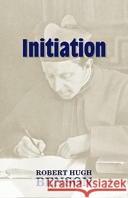 Initiation Robert Hugh Benson Michael D. Greaney 9781602100091 Once and Future Books - książka