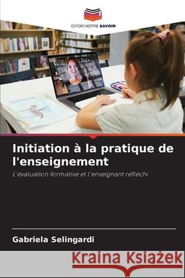 Initiation à la pratique de l'enseignement Selingardi, Gabriela 9786208740092 Editions Notre Savoir - książka