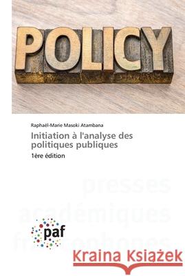 Initiation à l'analyse des politiques publiques Masoki Atambana, Raphaël-Marie 9783841635259 Presses Academiques Francophones - książka