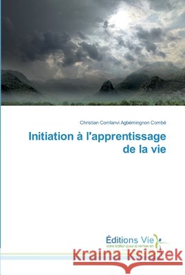 Initiation à l'apprentissage de la vie Combé, Christian Comlanvi Agbémingnon 9786139588619 Éditions Vie - książka