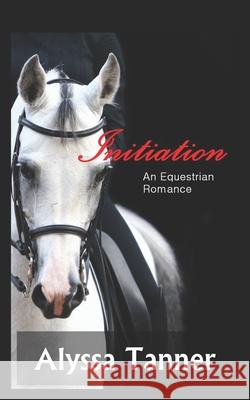 Initiation: An Equestrian Romance Alyssa Tanner 9781521924440 Independently Published - książka