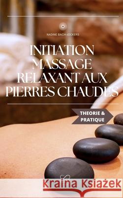 Initiation au massage relaxant aux pierres chaudes Nadine Bach Jockers 9791094799062 Nadine Bach Jockers - książka