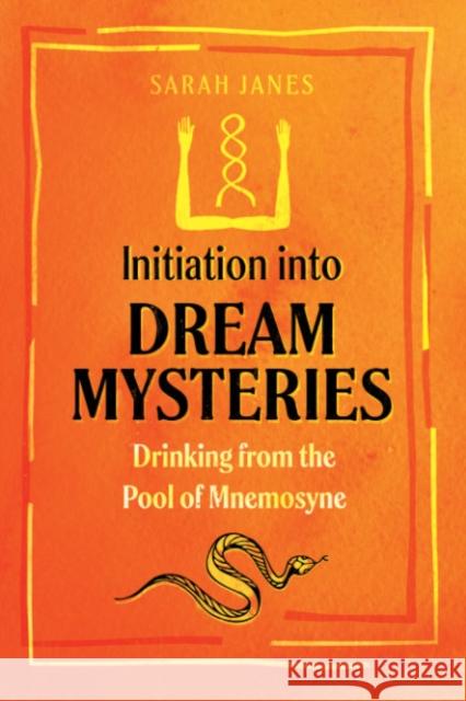 Initiation into Dream Mysteries: Drinking from the Pool of Mnemosyne Sarah Janes 9781644115145 Inner Traditions Bear and Company - książka