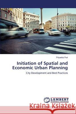 Initiation of Spatial and Economic Urban Planning Puri Priyanka 9783659507168 LAP Lambert Academic Publishing - książka