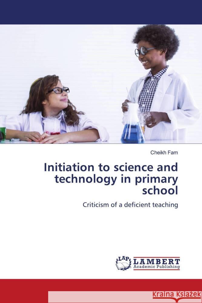 Initiation to science and technology in primary school Fam, Cheikh 9786204739458 LAP Lambert Academic Publishing - książka