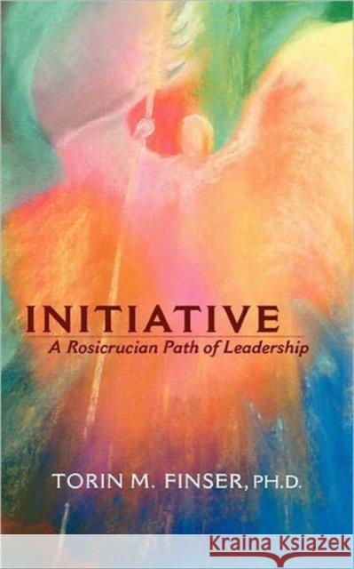 Initiative: A Rosicrucian Path of Leadership Finser, Torin M. 9780880107341 Steinerbooks - książka