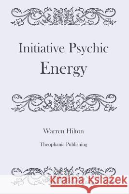 Initiative Psychic Energy Warren Hilton 9781478155218 Createspace - książka