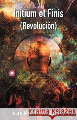 Initium Et Finis (Revolución) Alan Moncisvais Corona 9781506538969 Palibrio - książka