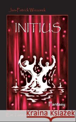 Initius: Ein Tanz auf den Weiden der Liebe Jan-Patrick Wiezorek   9783740726805 Twentysix - książka
