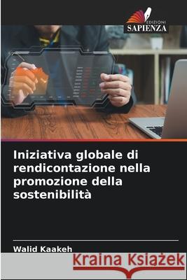 Iniziativa globale di rendicontazione nella promozione della sostenibilità Kaakeh, Walid 9786208955557 Edizioni Sapienza - książka