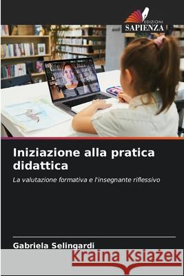 Iniziazione alla pratica didattica Selingardi, Gabriela 9786208740122 Edizioni Sapienza - książka