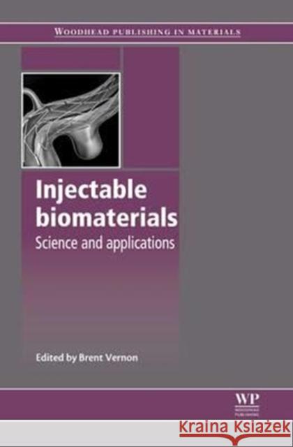 Injectable Biomaterials: Science and Applications Brent Vernon B. Vernon 9780081014936 Woodhead Publishing - książka