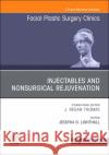 Injectables and Nonsurgical Rejuvenation, Volume 30, Issue 3, an Issue of Facial Plastic Surgery Clinics of North America: Volume 30-3 Jessyka G. Lighthall 9780323850056 Elsevier