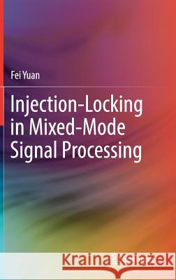 Injection-Locking in Mixed-Mode Signal Processing Fei Yuan 9783030173623 Springer - książka