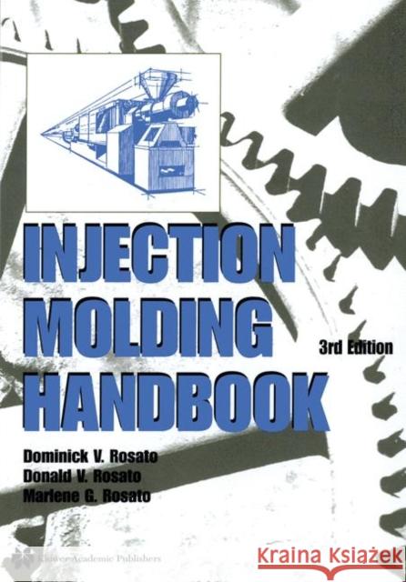 Injection Molding Handbook D. V. Rosato Marlene G. Rosato 9781461370772 Springer - książka