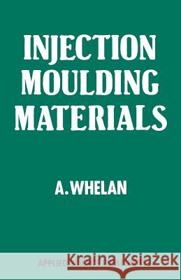 Injection Moulding Materials A. Whelan 9789400973602 Springer - książka
