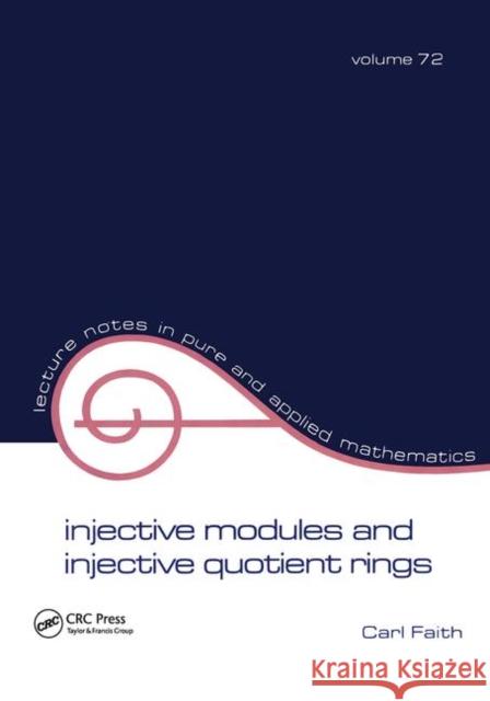 Injective Modules and Injective Quotient Rings C. Faith Carl Clifton Faith Faith 9780824716325 CRC - książka