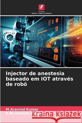 Injector de anestesia baseado em IOT atraves de robo M Aravind Kumar K M Unnisha Begum  9786206094111 Edicoes Nosso Conhecimento - książka